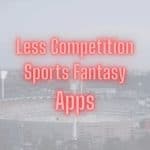 Less competition sports fantasy apps